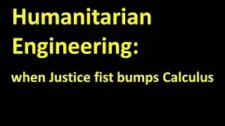 Humanitarian Engineering: When Justice Fist Bumps Calculus