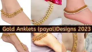 New 50+ Gold anklet designs 2023 for girls gold payal Designs for girls