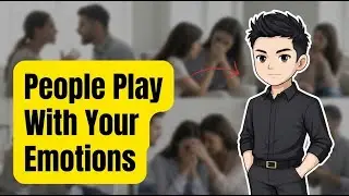 How Some People Play With Your Emotions