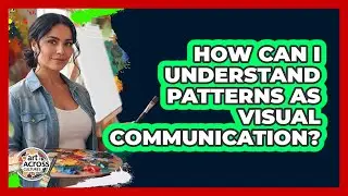 How Can I Understand Patterns As Visual Communication?