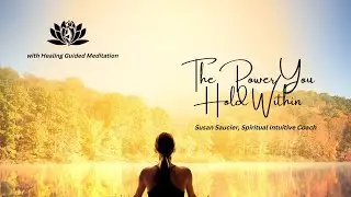 The Power You Hold Within / HEALING GUIDED MEDITATION / Episode Two Podcast
