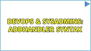 DevOps & SysAdmins: AddHandler syntax (3 Solutions!!)