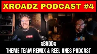 xBVDDx / Theme Team Remix & Reel Ones Podcast XROADZ PODCAST #4