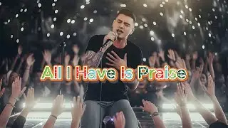All I Have Is Praise | Lyrics Video | Praise & Worship [ Ah Joo ]