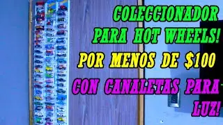 COMO HACER UN COLECCIONADOR DE HOT WHEELS POR MENOS DE $100!!