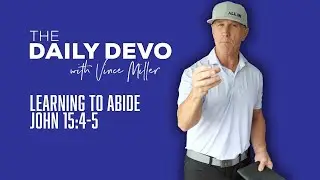 Learning To Abide | John 15:4-5