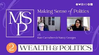 Wealth and Politics: The Growing Disconnect. Making Sense of Politics Podcast Episode 2