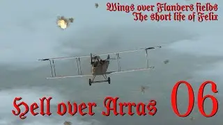 HELL OVER ARRAS - EP6 - The short life of Felix - Wings Over Flanders Fields