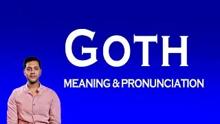 Goth  Meaning & Pronunciation | Speak English Clearly |Easy Learning |  Learn Meaning & Say It Right