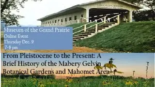 A Brief History of the Mabery Gelvin Botanical Gardens & Mahomet Area