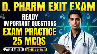 D.Pharm Exit Exam Preparation 🔥 | 25 Ready Important Questions | MCQ Practice
