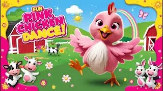 Pink Chicken Dance Party! 🐔🎶 | Fun Cartoon Song for Kids | Dance & Sing Along!