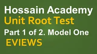 Unit Root Testing. Model One.  Part 1 of 2. EVIEWS