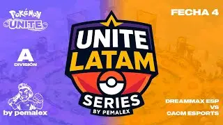 Dreammax Esports vs CACM Esports - Fecha 4 | Unite Latam Series Divisi&oacute;n A | Pok&eacute;mon UNITE