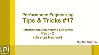 Performance Engineering Tip 17 - Performance Engineering Life Cycle - Part 2 - Design Review