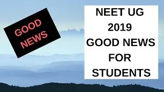 NEET 2019 || GOOD NEWS FOR NEET UG STUDENTS || NEET EXAM 2019|| NEET LATEST UPDATE ||