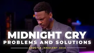 MIDNIGHT CRY: PROBLEMS AND SOLUTIONS || APOSTLE INNOCENT JAVA