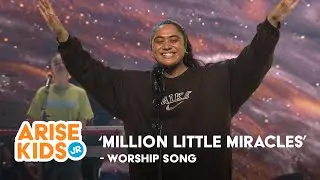 Million Little Miracles | ARISE Kids Worship | ARISE Kids JR
