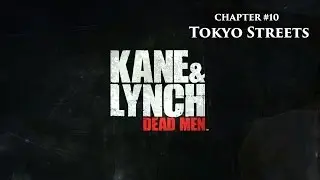 Kane & Lynch - Dead Men - Chapter 10 - Tokyo Streets