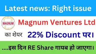 Magnum Ventures Ltd Ltd Right issue | Magnum Ventures Ltd Share Latest news: RE Share |