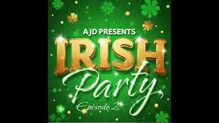 Irish Party Episode 2 - AJD Presents