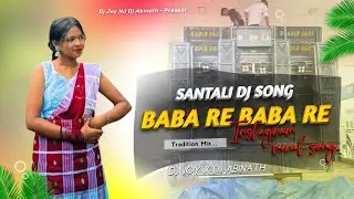 Baba Re Baba Re  // New Santali Dj song 2026 // Traditional Mix // Dj Joy Nd Dj Abinath