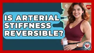 Is Arterial Stiffness Reversible? - Hypertension Help Hub