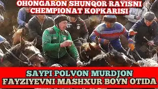 SAYPI POLVON SAMARQAND URGUT MURODJON FAYZIYENI BOYN NOMLI OTIDA OHONGARON SHUNQOR RAYIS KOPKARISI.