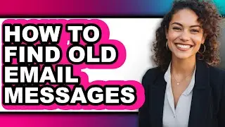 How to Find Old Email Messages - Step by Step