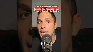 The Biblical Secret of the Serpent: How Moses and Jesus Spoke of Kundalini Awakening