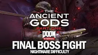 DOOM Eternal DLC - Final Boss Fight (Nightmare Difficulty) [The Ancient Gods Part One]