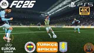 FC 26 T&Uuml;RK&Ccedil;E SPİKER ⚽💥 FENERBAH&Ccedil;E VS ASTON VILLA UEFA AVRUPA LİGİ TAM MA&Ccedil; SİM&Uuml;LASYONU 🟡🔵