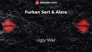 Furkan Sert & Alara - Ugly War