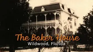 The Baker House - Wildwood, FL