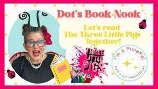 Dot&rsquo;s Book Nook: The Three Little Pigs!