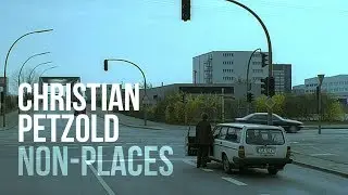 #41. Christian Petzold: Non-places // Non-lieux