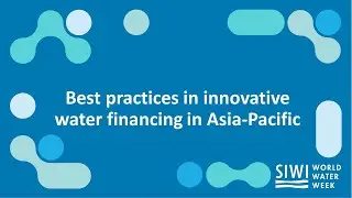 Best practices in innovative water financing in Asia-Pacific