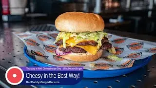 National Cheeseburger Day at Bad Daddy's Burger Bar