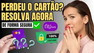 Perdi meu cart&atilde;o Nubank.O que fazer? Veja!