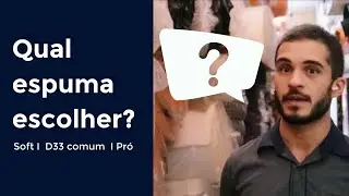 Tipos de espumas: Soft, Comum D33 e Pr&oacute;