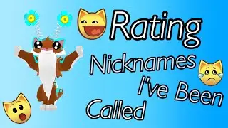 Rating Nicknames I&rsquo;ve Been Called (Animal Jam)