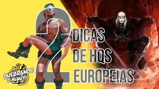 QUEBRANDO O MINUTO! Mais Duas Dicas de Quadrinhos EUROPEUS!