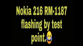 NOKIA 216 RM-1187 FLASHING BY TEST POINT.