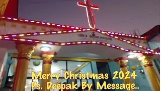 Merry Christma 2024 , Ps.Deepak By Message...