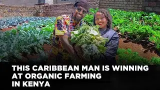 He Rejected Western Food Systems and Now Practices Organic Farming in Kenya | Lynn Ngugi Network 