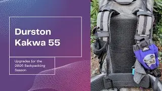 Durston Kakwa 55: Upgrades for the 2026 backpacking season.