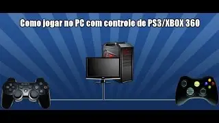 Tutorial - Como Jogar no PC com controle de PS3/XBOX 360