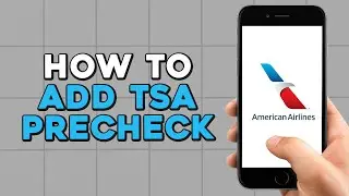 Как добавить TSA PreCheck American Airlines (самый простой способ)