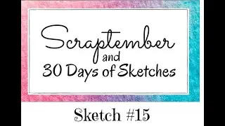 Sketch 15 #30DSCBL8, using Close to My Heart's new papers