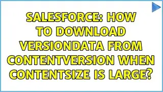 Salesforce: How to download VersionData from ContentVersion when ContentSize is large?